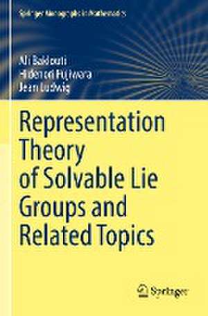 Representation Theory of Solvable Lie Groups and Related Topics de Ali Baklouti