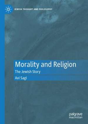 Morality and Religion: The Jewish Story de Avi Sagi