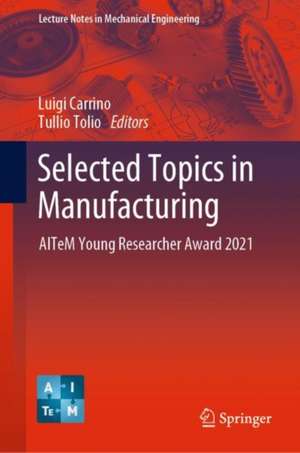 Selected Topics in Manufacturing: AITeM Young Researcher Award 2021 de Luigi Carrino