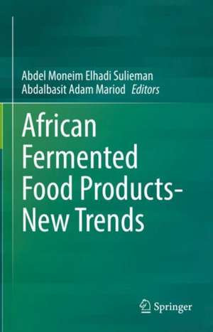 African Fermented Food Products- New Trends de Abdel Moneim Elhadi Sulieman