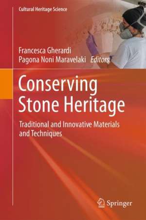 Conserving Stone Heritage: Traditional and Innovative Materials and Techniques de Francesca Gherardi