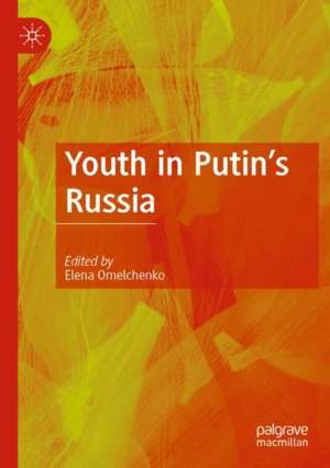 Youth in Putin's Russia de Elena Omelchenko