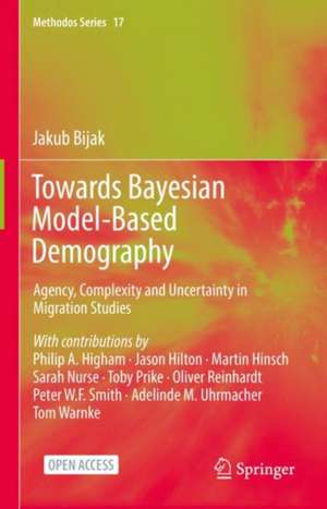 Towards Bayesian Model-Based Demography: Agency, Complexity and Uncertainty in Migration Studies de Jakub Bijak