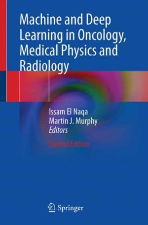 Machine and Deep Learning in Oncology, Medical Physics and Radiology de Issam El Naqa