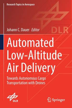 Automated Low-Altitude Air Delivery: Towards Autonomous Cargo Transportation with Drones de Johann C. Dauer