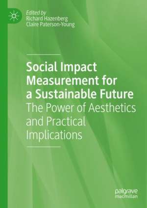 Social Impact Measurement for a Sustainable Future: The Power of Aesthetics and Practical Implications de Richard Hazenberg