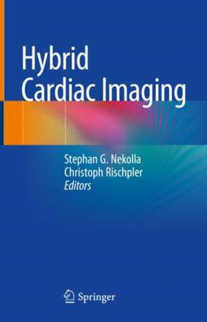 Hybrid Cardiac Imaging de Stephan G. Nekolla