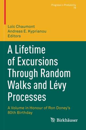 A Lifetime of Excursions Through Random Walks and Lévy Processes: A Volume in Honour of Ron Doney’s 80th Birthday de Loïc Chaumont