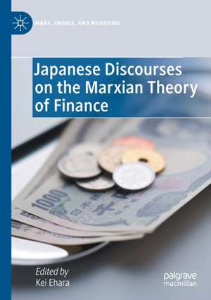 Japanese Discourses on the Marxian Theory of Finance de Kei Ehara