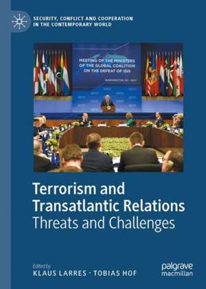 Terrorism and Transatlantic Relations: Threats and Challenges de Klaus Larres
