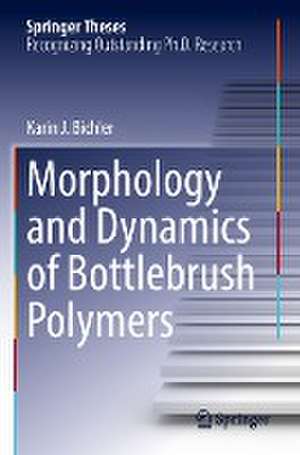 Morphology and Dynamics of Bottlebrush Polymers de Karin J. Bichler