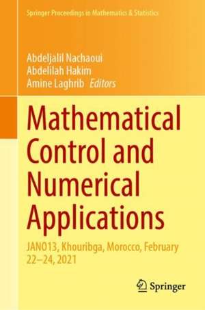 Mathematical Control and Numerical Applications: JANO13, Khouribga, Morocco, February 22–24, 2021 de Abdeljalil Nachaoui