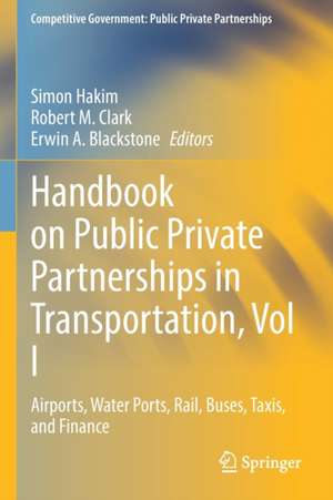 Handbook on Public Private Partnerships in Transportation, Vol I: Airports, Water Ports, Rail, Buses, Taxis, and Finance de Simon Hakim