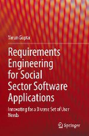 Requirements Engineering for Social Sector Software Applications: Innovating for a Diverse Set of User Needs de Varun Gupta