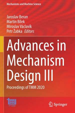 Advances in Mechanism Design III: Proceedings of TMM 2020 de Jaroslav Beran