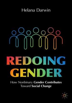 Redoing Gender: How Nonbinary Gender Contributes Toward Social Change de Helana Darwin