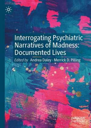 Interrogating Psychiatric Narratives of Madness: Documented Lives de Andrea Daley