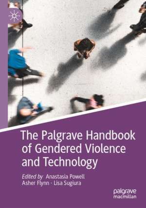 The Palgrave Handbook of Gendered Violence and Technology de Anastasia Powell