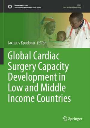 Global Cardiac Surgery Capacity Development in Low and Middle Income Countries de Jacques Kpodonu