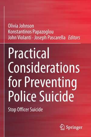 Practical Considerations for Preventing Police Suicide: Stop Officer Suicide de Olivia Johnson