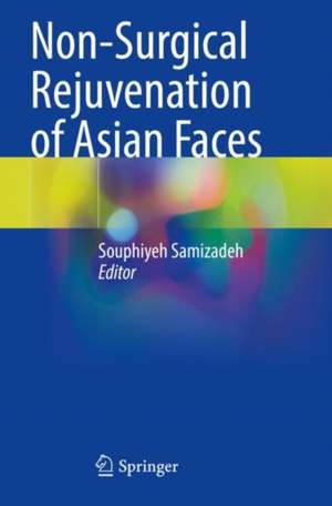 Non-Surgical Rejuvenation of Asian Faces de Souphiyeh Samizadeh