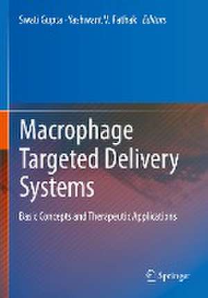 Macrophage Targeted Delivery Systems: Basic Concepts and Therapeutic Applications de Swati Gupta