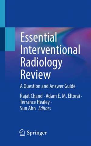 Essential Interventional Radiology Review: A Question and Answer Guide de Rajat Chand