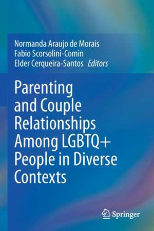 Parenting and Couple Relationships Among LGBTQ+ People in Diverse Contexts de Normanda Araujo de Morais