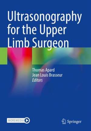 Ultrasonography for the Upper Limb Surgeon de Thomas Apard