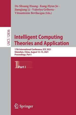 Intelligent Computing Theories and Application: 17th International Conference, ICIC 2021, Shenzhen, China, August 12–15, 2021, Proceedings, Part I de De-Shuang Huang