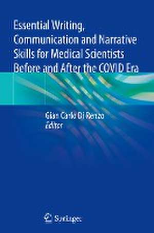 Essential Writing, Communication and Narrative Skills for Medical Scientists Before and After the COVID Era de Gian Carlo Di Renzo