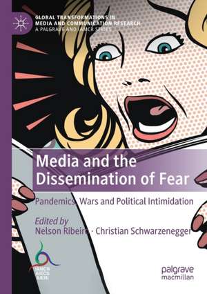 Media and the Dissemination of Fear: Pandemics, Wars and Political Intimidation de Nelson Ribeiro