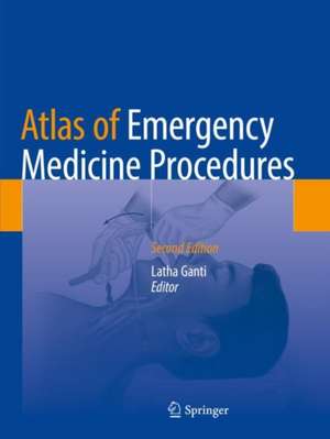 Atlas of Emergency Medicine Procedures de Latha Ganti