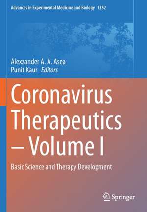 Coronavirus Therapeutics – Volume I: Basic Science and Therapy Development de Alexzander A. A. Asea