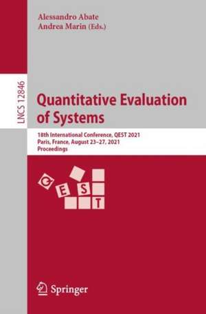 Quantitative Evaluation of Systems: 18th International Conference, QEST 2021, Paris, France, August 23–27, 2021, Proceedings de Alessandro Abate