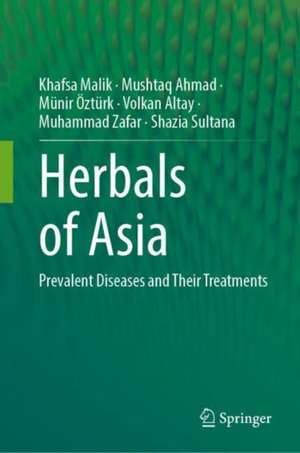 Herbals of Asia: Prevalent Diseases and Their Treatments de Khafsa Malik