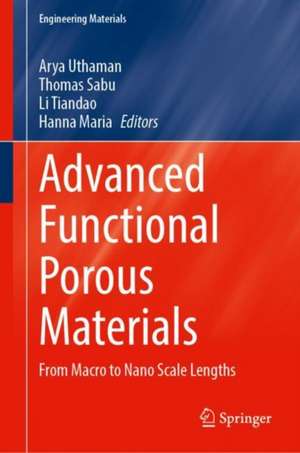 Advanced Functional Porous Materials: From Macro to Nano Scale Lengths de Arya Uthaman