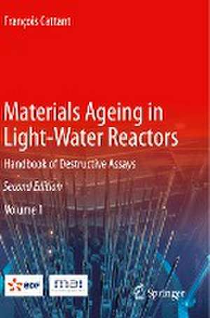 Materials Ageing in Light-Water Reactors: Handbook of Destructive Assays de François Cattant