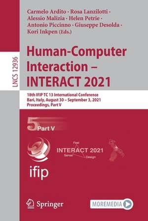 Human-Computer Interaction – INTERACT 2021: 18th IFIP TC 13 International Conference, Bari, Italy, August 30 – September 3, 2021, Proceedings, Part V de Carmelo Ardito