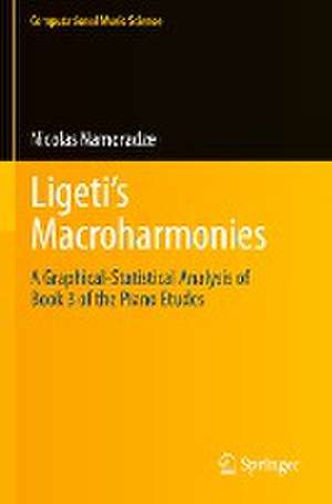 Ligeti’s Macroharmonies: A Graphical-Statistical Analysis of Book 3 of the Piano Etudes de Nicolas Namoradze