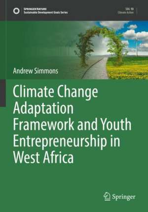 Climate Change Adaptation Framework and Youth Entrepreneurship in West Africa de Andrew Simmons