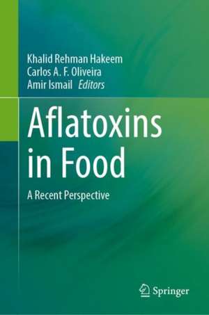 Aflatoxins in Food: A Recent Perspective de Khalid Rehman Hakeem