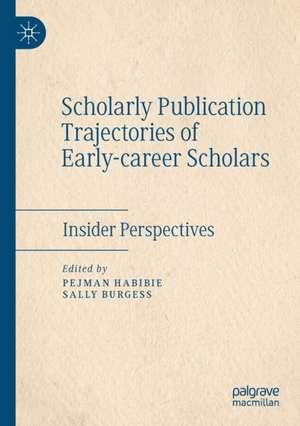 Scholarly Publication Trajectories of Early-career Scholars: Insider Perspectives de Pejman Habibie