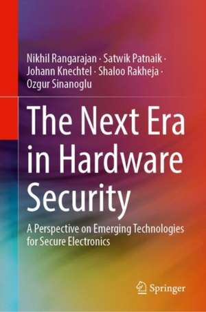 The Next Era in Hardware Security: A Perspective on Emerging Technologies for Secure Electronics de Nikhil Rangarajan