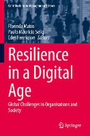 Resilience in a Digital Age: Global Challenges in Organisations and Society de Florinda Matos