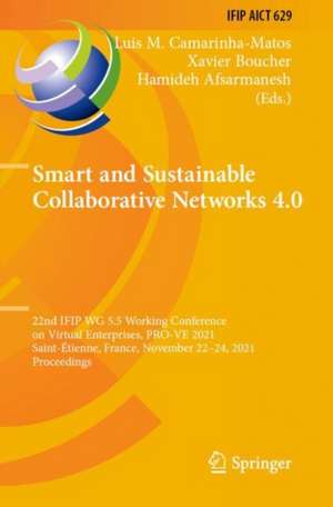 Smart and Sustainable Collaborative Networks 4.0: 22nd IFIP WG 5.5 Working Conference on Virtual Enterprises, PRO-VE 2021, Saint-Étienne, France, November 22–24, 2021, Proceedings de Luis M. Camarinha-Matos