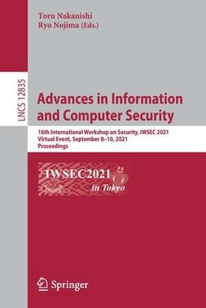 Advances in Information and Computer Security: 16th International Workshop on Security, IWSEC 2021, Virtual Event, September 8–10, 2021, Proceedings de Toru Nakanishi