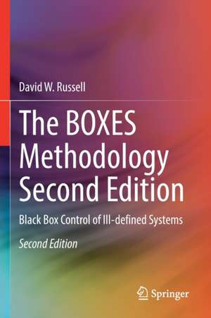 The BOXES Methodology Second Edition: Black Box Control of Ill-defined Systems de David W. Russell