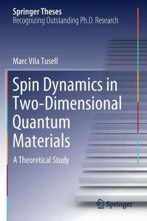 Spin Dynamics in Two-Dimensional Quantum Materials: A Theoretical Study de Marc Vila Tusell