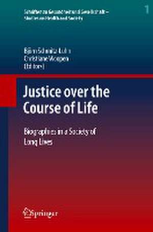 Justice over the Course of Life: Biographies in a Society of Long Lives de Björn Schmitz-Luhn